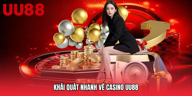 Khái quát nhanh về Casino UU88
