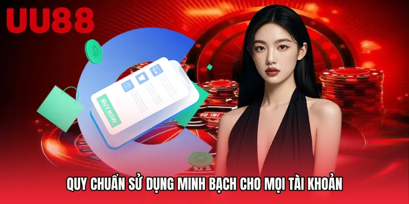 Quy chuẩn sử dụng minh bạch cho mọi tài khoản